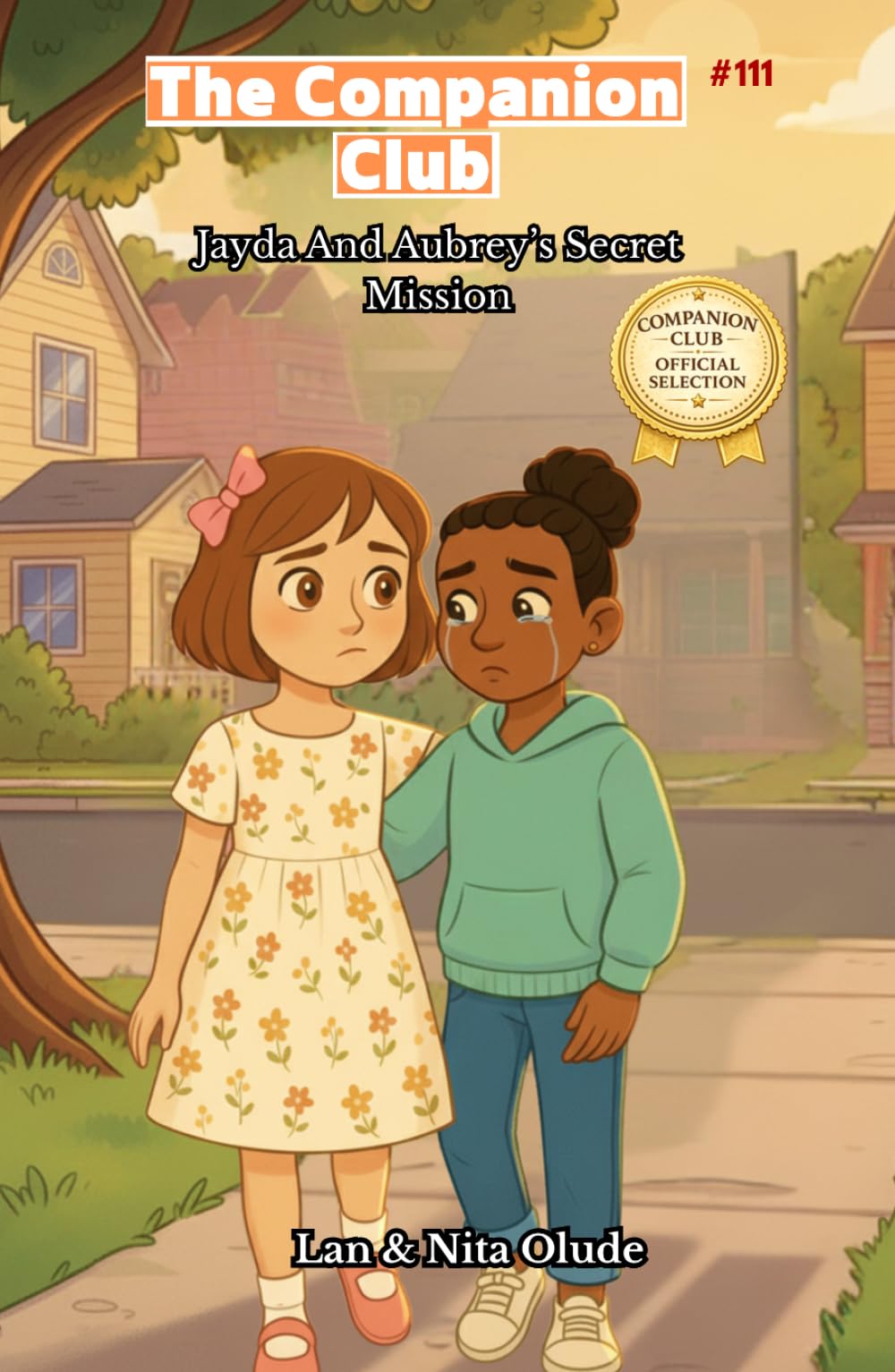 Jayda and Aubrey’s Secret Mission: The Companion Club #111: Jayda and Aubrey’s Secret Mission: A Story of Friendship, Courage, and Faith in Difficult Times (ages 8-12