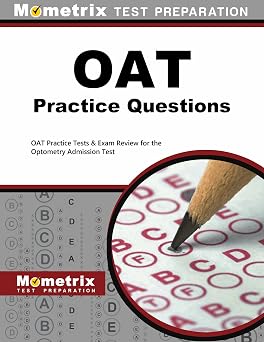 OAT Practice Questions OAT Practice Tests & Exam Review for the Optometry Admission Test