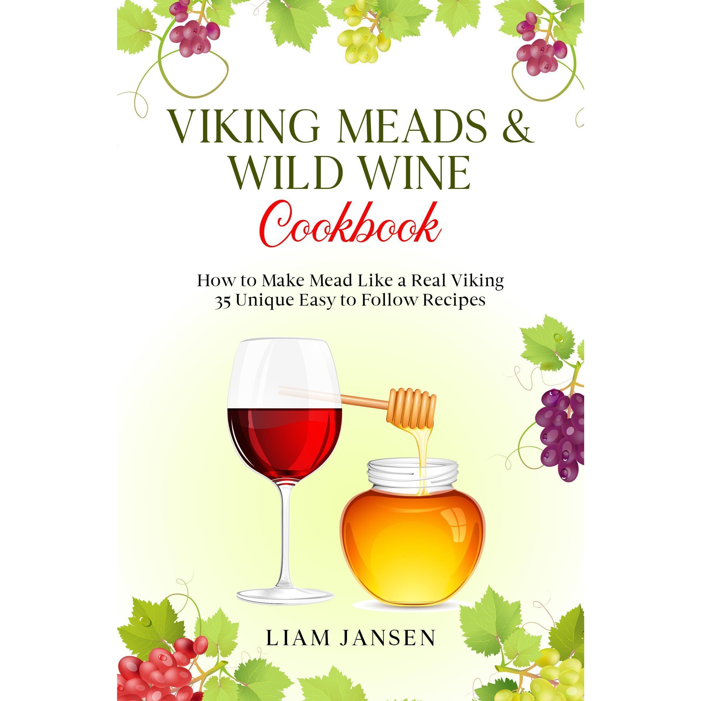Viking Meads & Wild Wine Cookbook