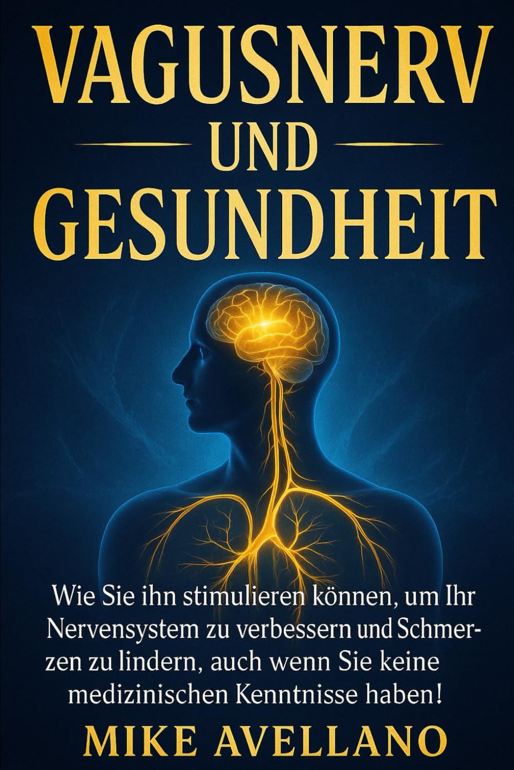 VAGUSNERV UND GESUNDHEIT: Wie Sie ihn stimulieren können, um Ihr Nervensystem zu verbessern und Schmerzen zu lindern, auch wenn Sie keine medizinischen Kenntnisse haben!: 4