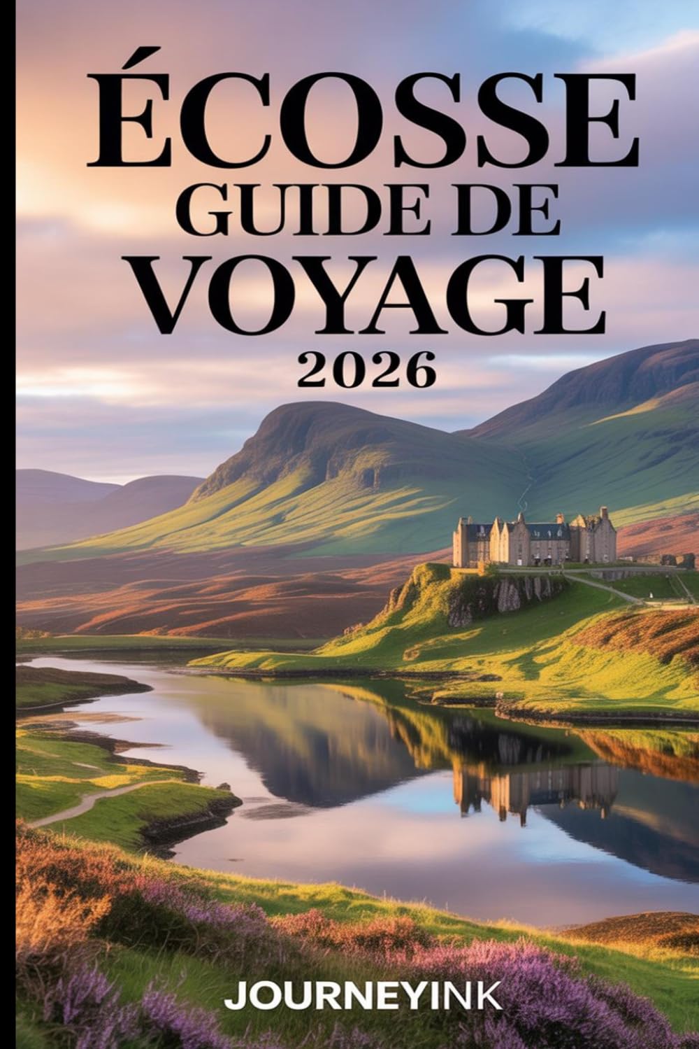 Écosse Guide De Voyage 2026: Le guide du voyageur avec des conseils pratiques, des itinéraires, des cartes et des informations locales pour les voyageurs novices etles habitués.