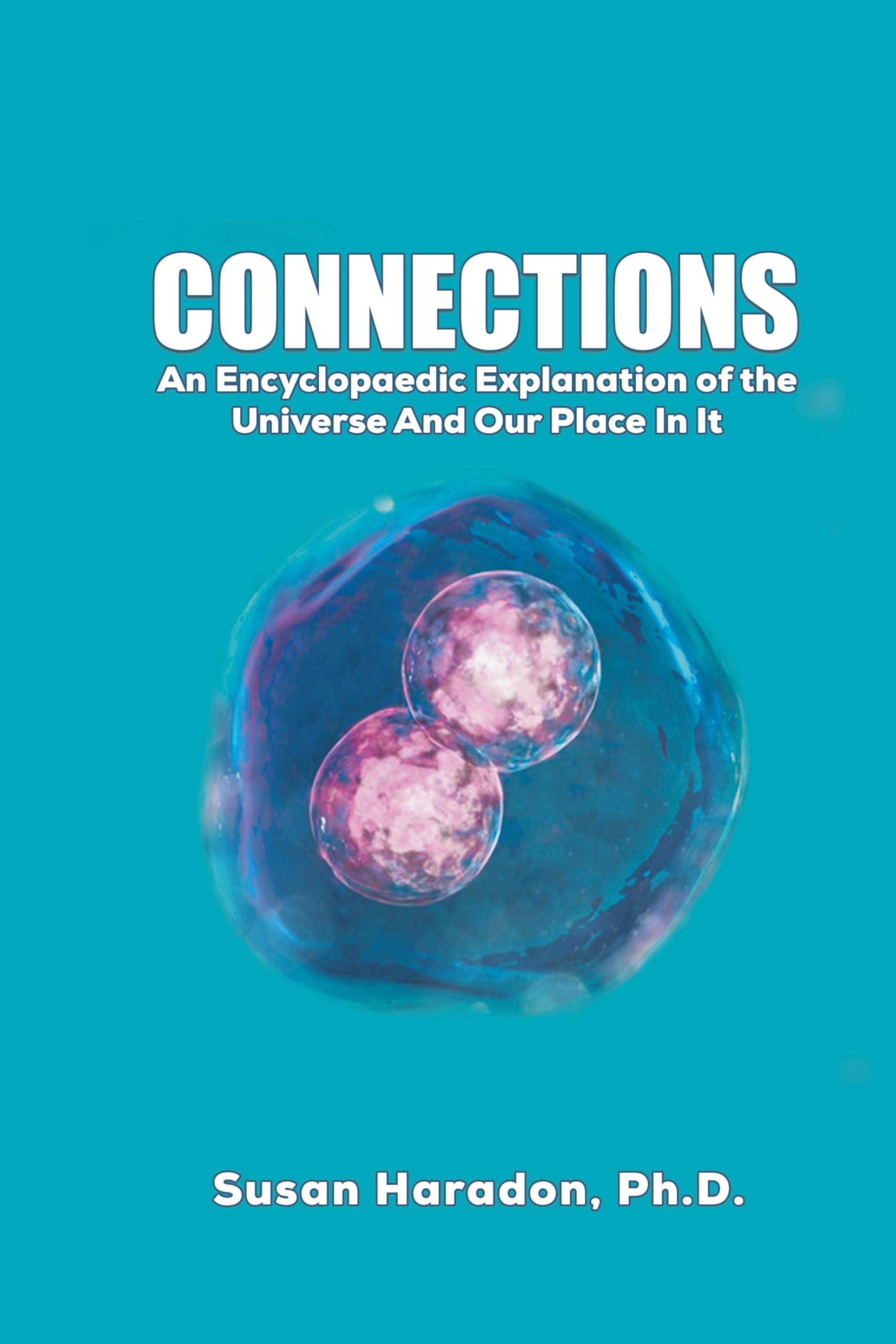Connections: An Encyclopaedic Explanation of the Universe And Our Place In It