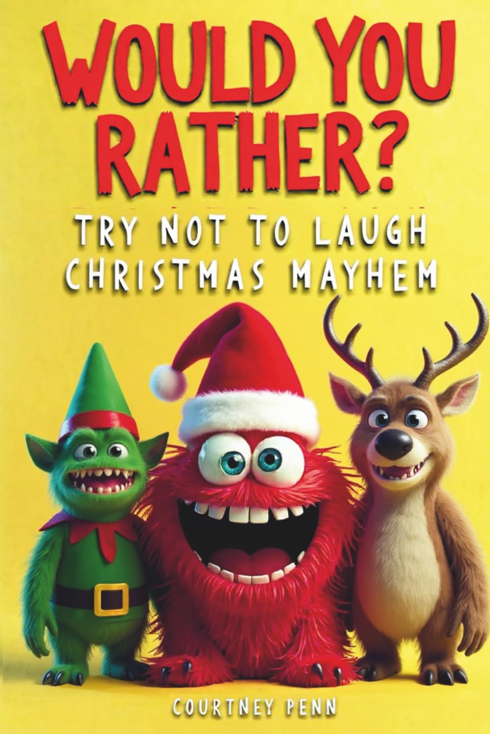 Would You Rather Try Not To Laugh Christmas Mayhem: Filled With 220 Funny, Festive, Rib Tickling Questions For Kids 6, 7, 8, 9, 10, 11, 12 & The Whole