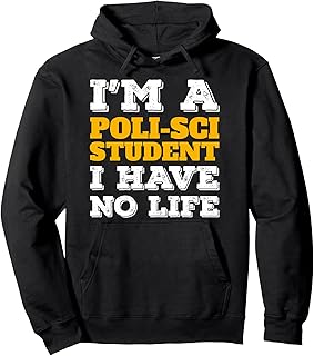 Poli-Sci Student I'm a Poli-Sci Student I've No Life Pullover Hoodie