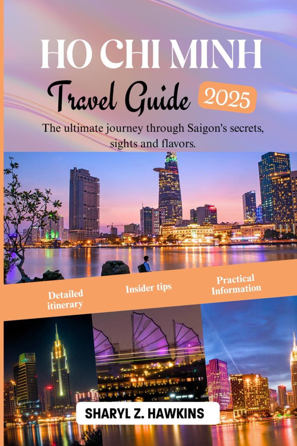 HO CHI MINH Travel Guide 2025: The Ultimate Journey Through Saigon’s Secrets, Sights, and Flavors.