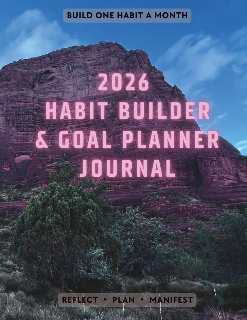 2026 Habit Builder & Goal Planner Journal: Guided with Monthly Tracking, Reflection Prompts & Dot Grid Pages