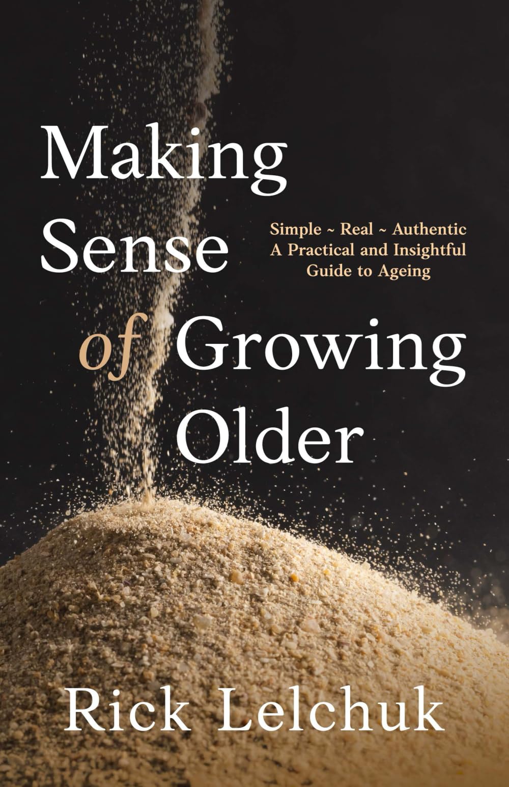 Making Sense of Growing Older: A Practical and Insightful Guide to Ageing