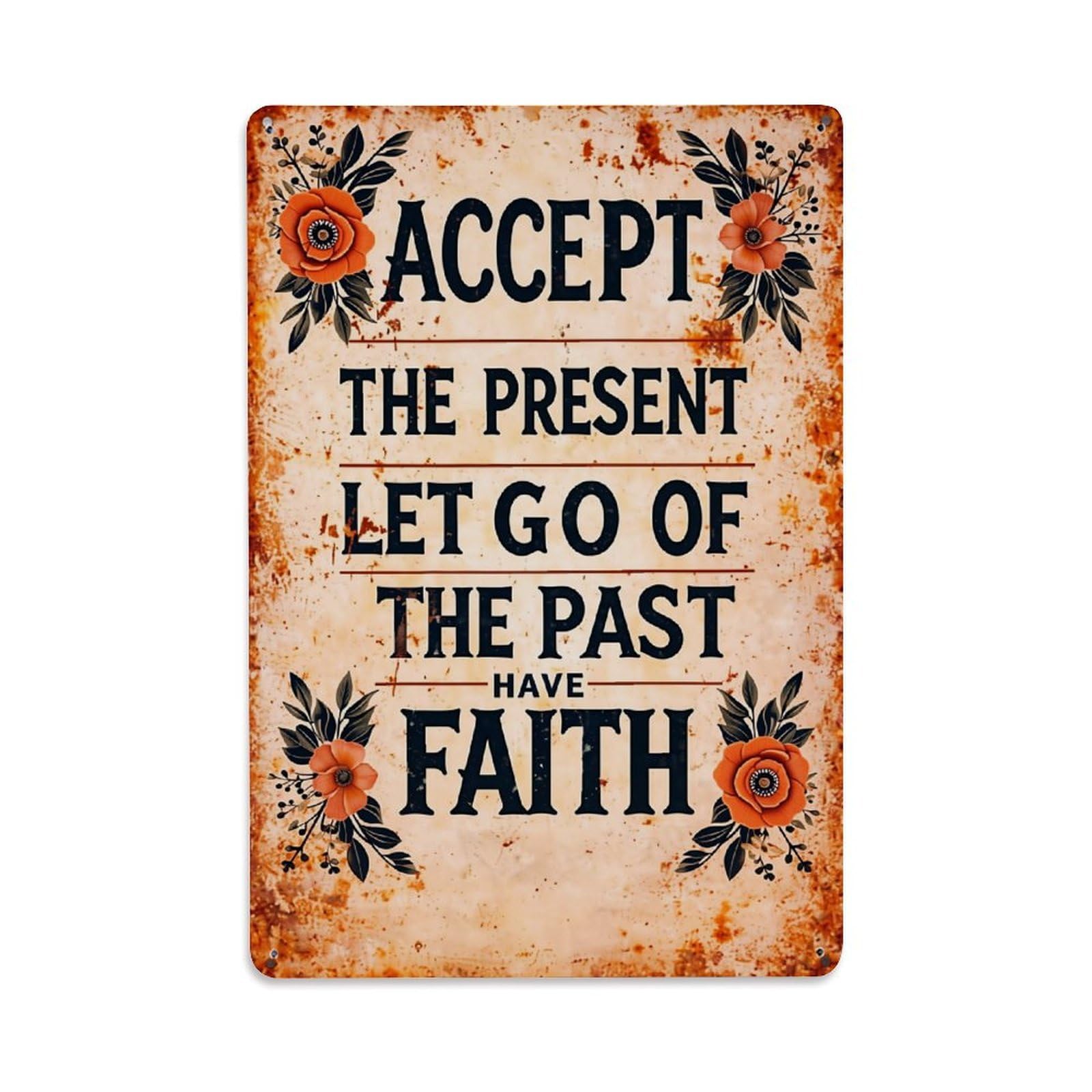 Accept The Present Let Go Of The Past Have Faith Retro Metal Tin Sign, Vintage Decor Art Poster for Bar, Home, Man Cave, Kitchen, Laundry Room Gift 8x12Inch
