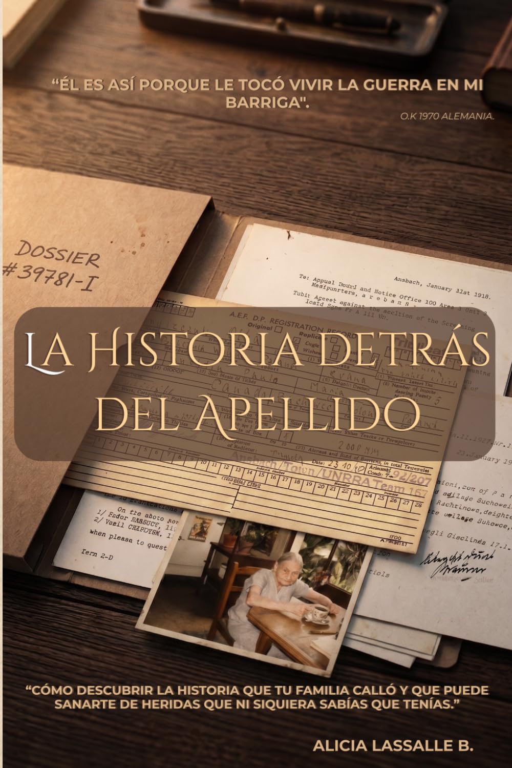 LA HISTORIA DETRÁS DEL APELLIDO: “Cómo descubrir la historia que tu familia calló y que puede sanarte de heridas que ni siquiera sabías que tenías.”
