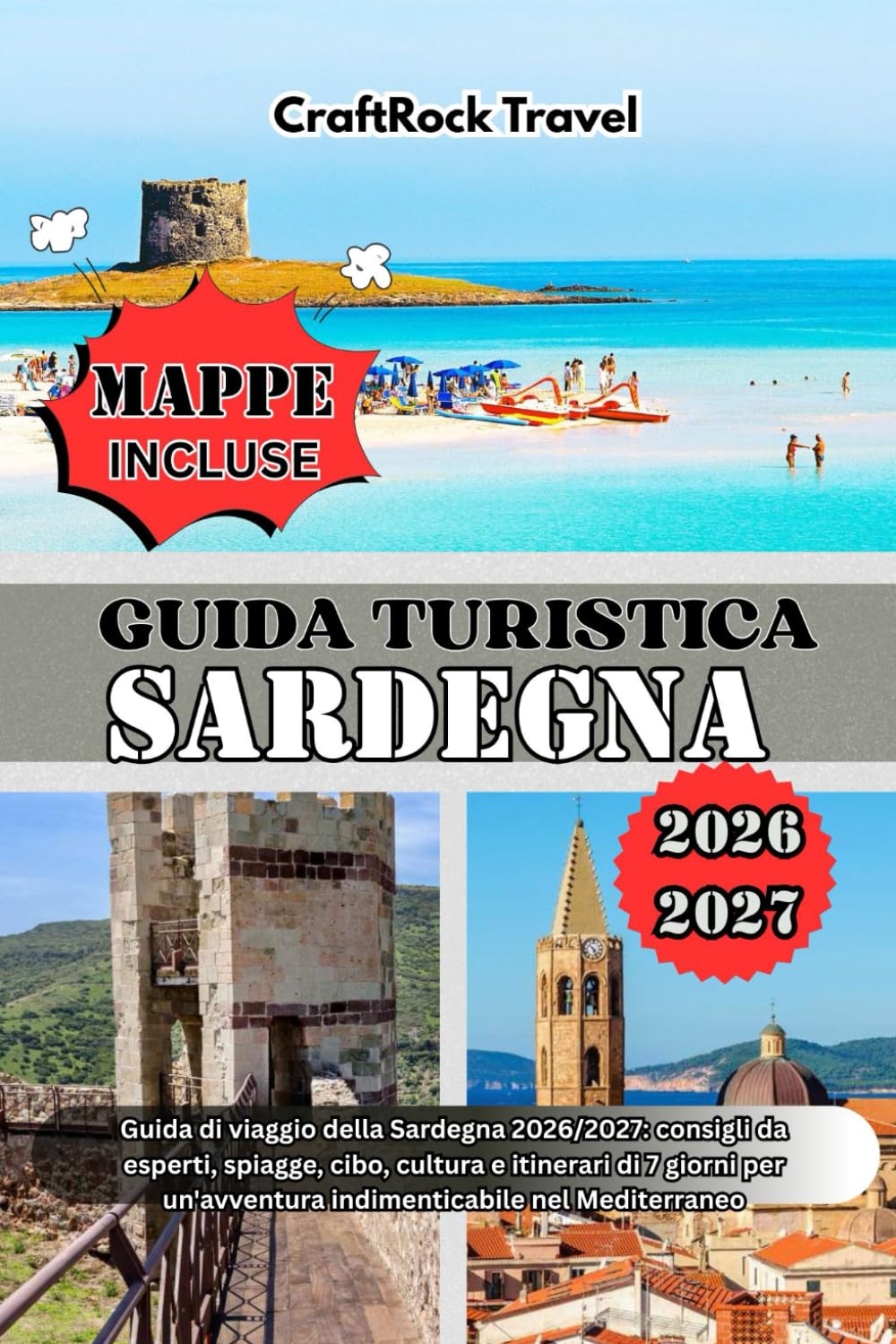GUIDA TURISTICA SARDEGNA 2026/2027: Guida di viaggio della Sardegna 2026/2027: consigli da esperti, spiagge, cibo, cultura e itinerari di 7 giorni per un'avventura indimenticabile nel Mediterraneo