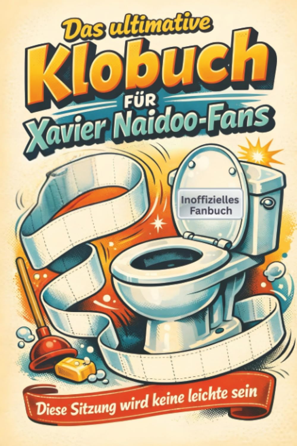 Das ultimative Klobuch für Xavier Naidoo-Fans: Diese Sitzung wird keine leichte sein. Lustiges Geschenk mit Lifehacks, Fun Facts und Geschichten