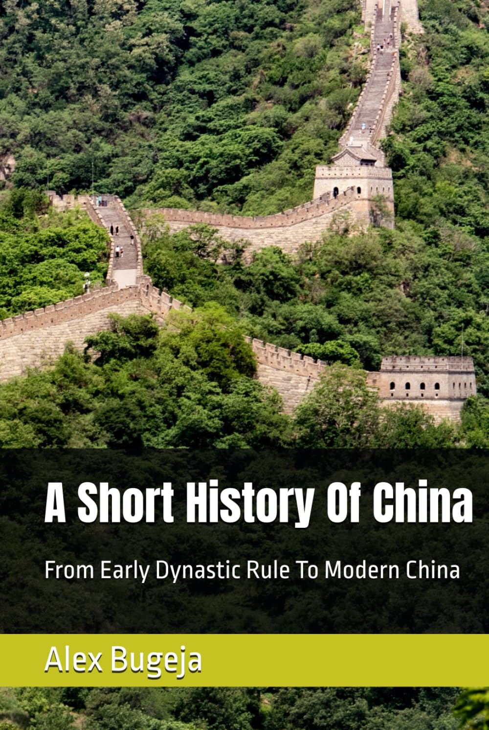 A Short History Of China: From Early Dynastic Rule To Modern China