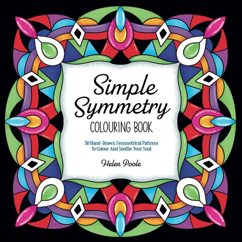 Simple Symmetry: 50 Hand-Drawn Simple Symmetrical Patterns To Colour And Soothe Your Soul (Calming Colouring Books)