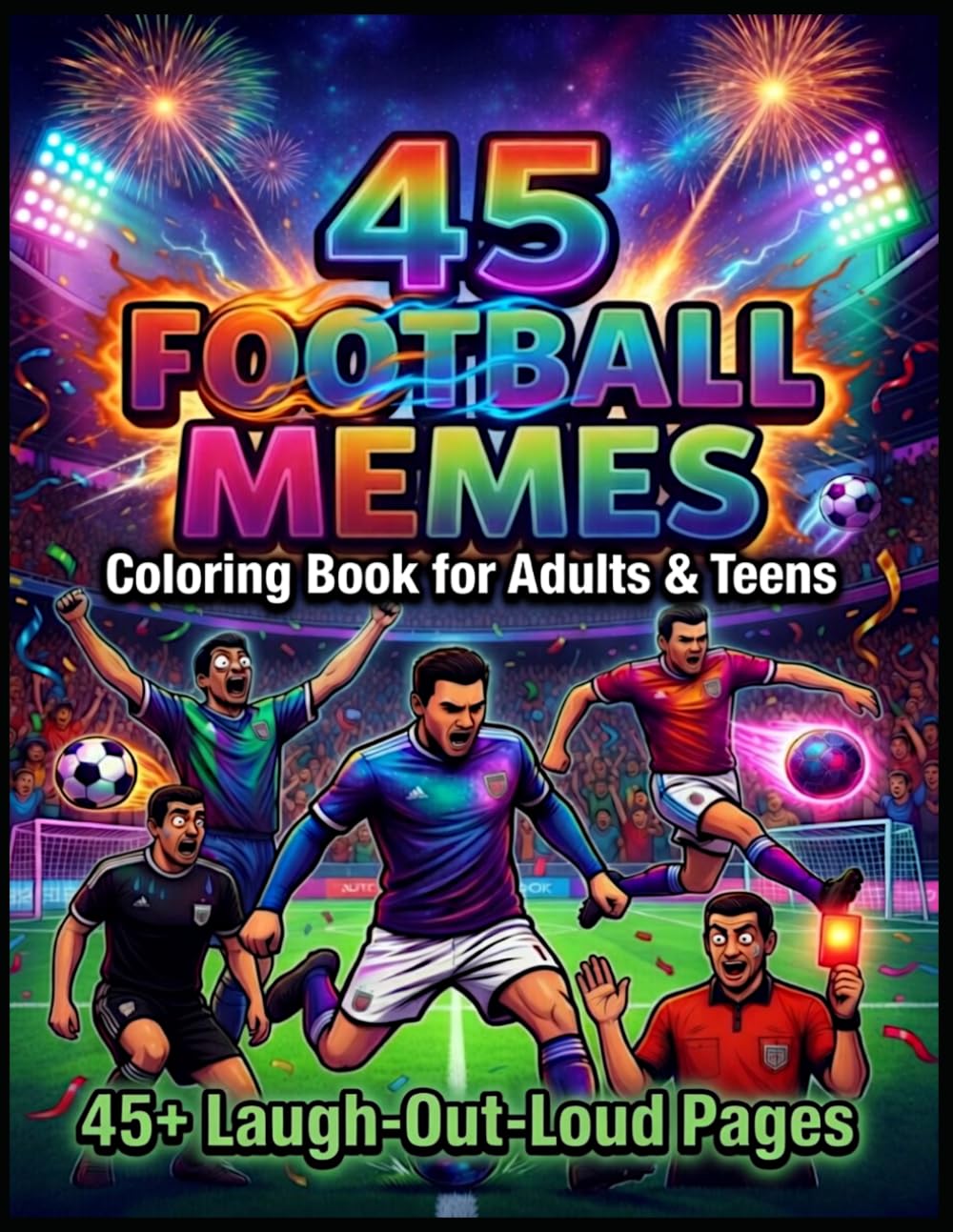 45 FOOTBALL MEMES: Hilarious Coloring Book for Adults & Teens – Stress Relief & Big Laughs