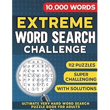 Extreme Word Search Challenge Ultimate Extremely Hard & Challenging Word Search Puzzle Book for Adults With 10,000 Words, Super Difficult Wordfind Puzzles