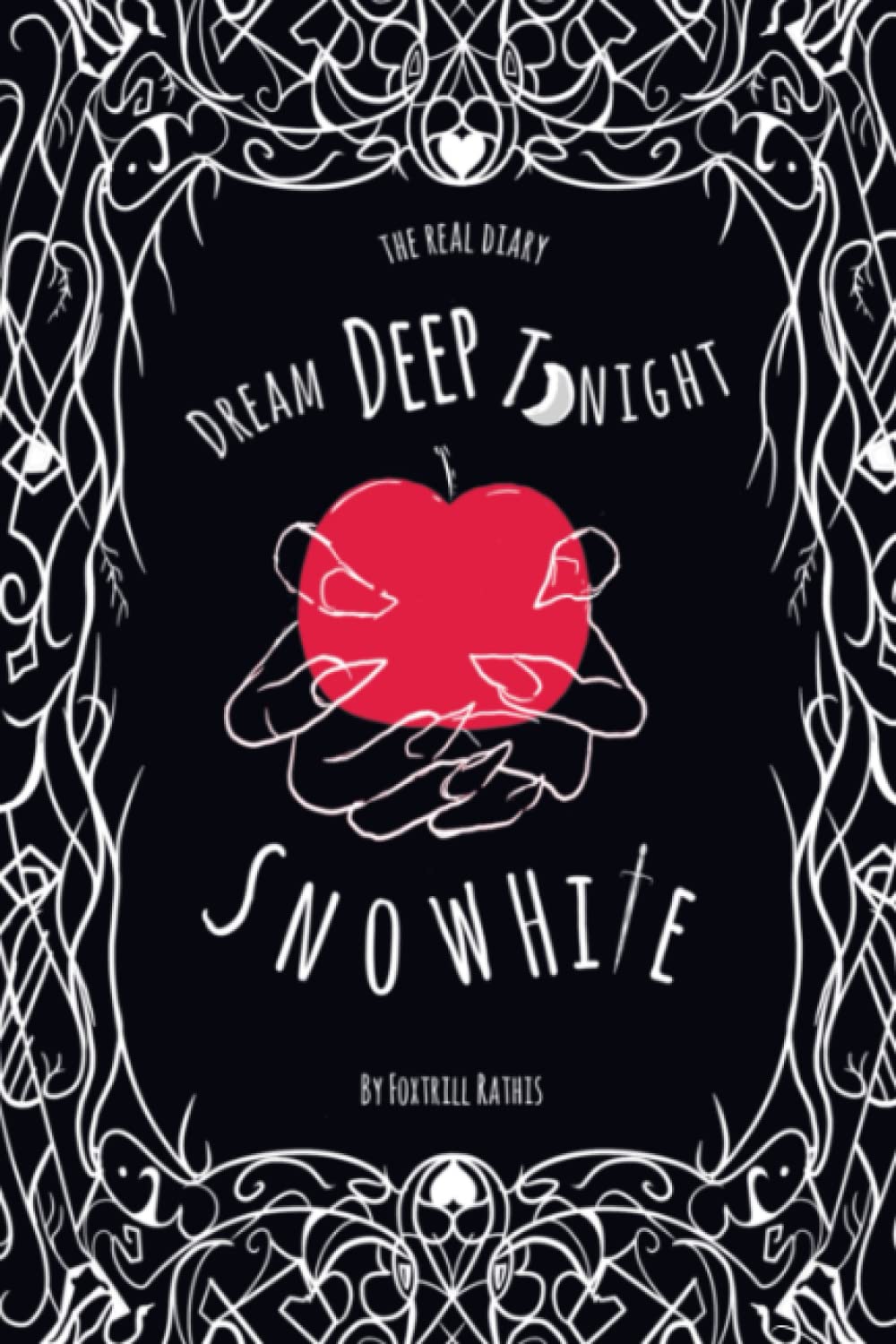 Dream Deep Tonight Snow White: the fabled diary of Snow White for readers aged 9-
