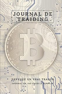 Journal de Trading - carnet de bord pour vos investissements -: Comment devenir un vrai Trader - Suivi - Analyse - carnet 100 pages (En Français)