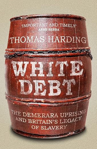 White Debt: The Demerara Uprising and Britain’s Legacy of Slavery