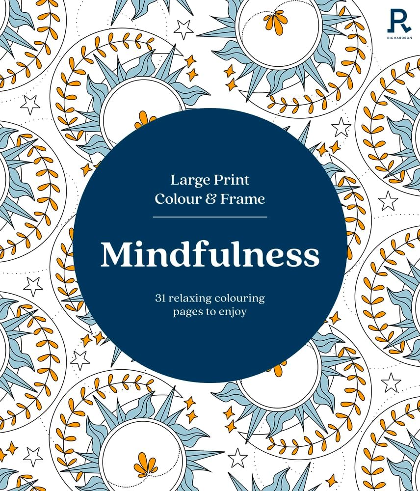 Large Print Colour & Frame - Mindfulness (Colouring Book for Adults): 31 Relaxing Colouring Pages to Enjoy (Richardson Colouring Books) Paperback – Import, 6 July 2023