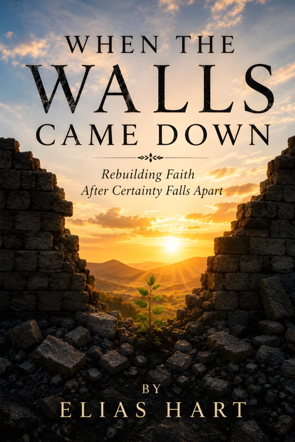 When the Walls Came Down: Rebuilding Faith After Certainty Falls Apart