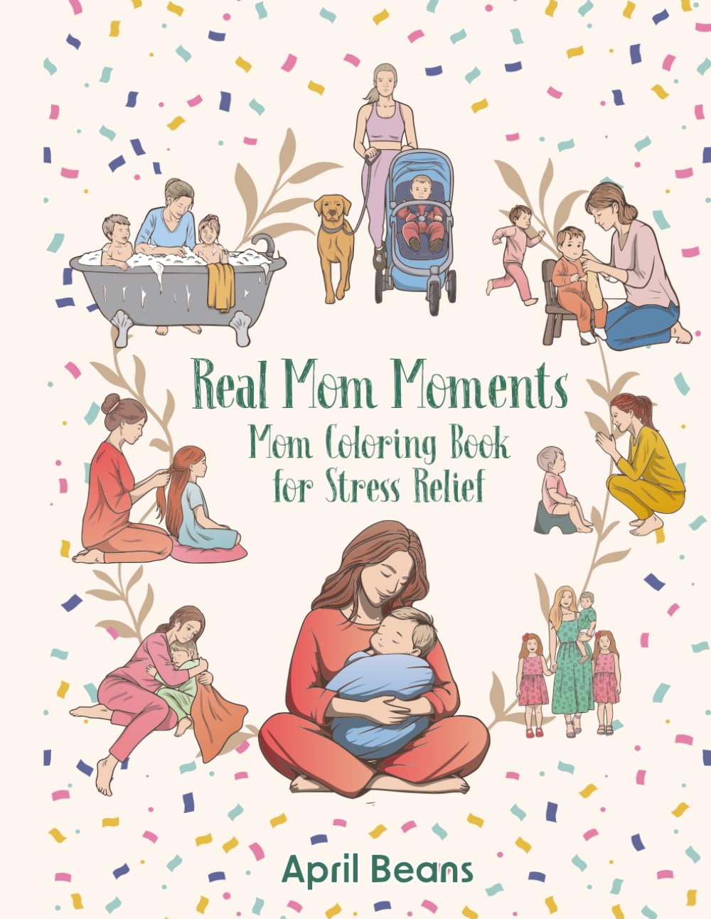 Real Mom Moments: Mom Coloring Book for Stress Relief
