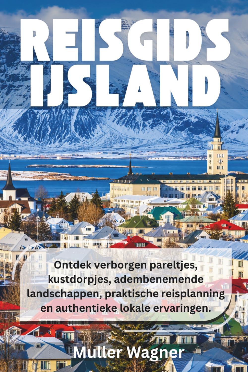 REISGIDS IJSLAND: Ontdek verborgen pareltjes, kustdorpjes, adembenemende landschappen, praktische reisplanning en authentieke lokale ervaringen.