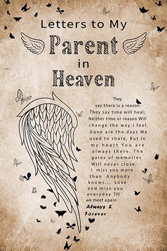 Letters to My Parent in Heaven A Grief Journal for Grieving the Loss of a Parent, A Keepsake Memory Notebook for Remembrance and Healing of