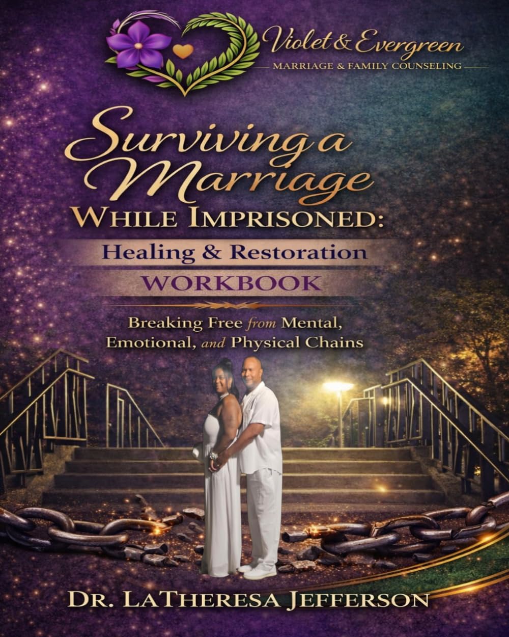 Surviving a Marriage While Imprisoned: Healing & Restoration Workbook: Breaking Free from Mental, Emotional, and Physical Chains