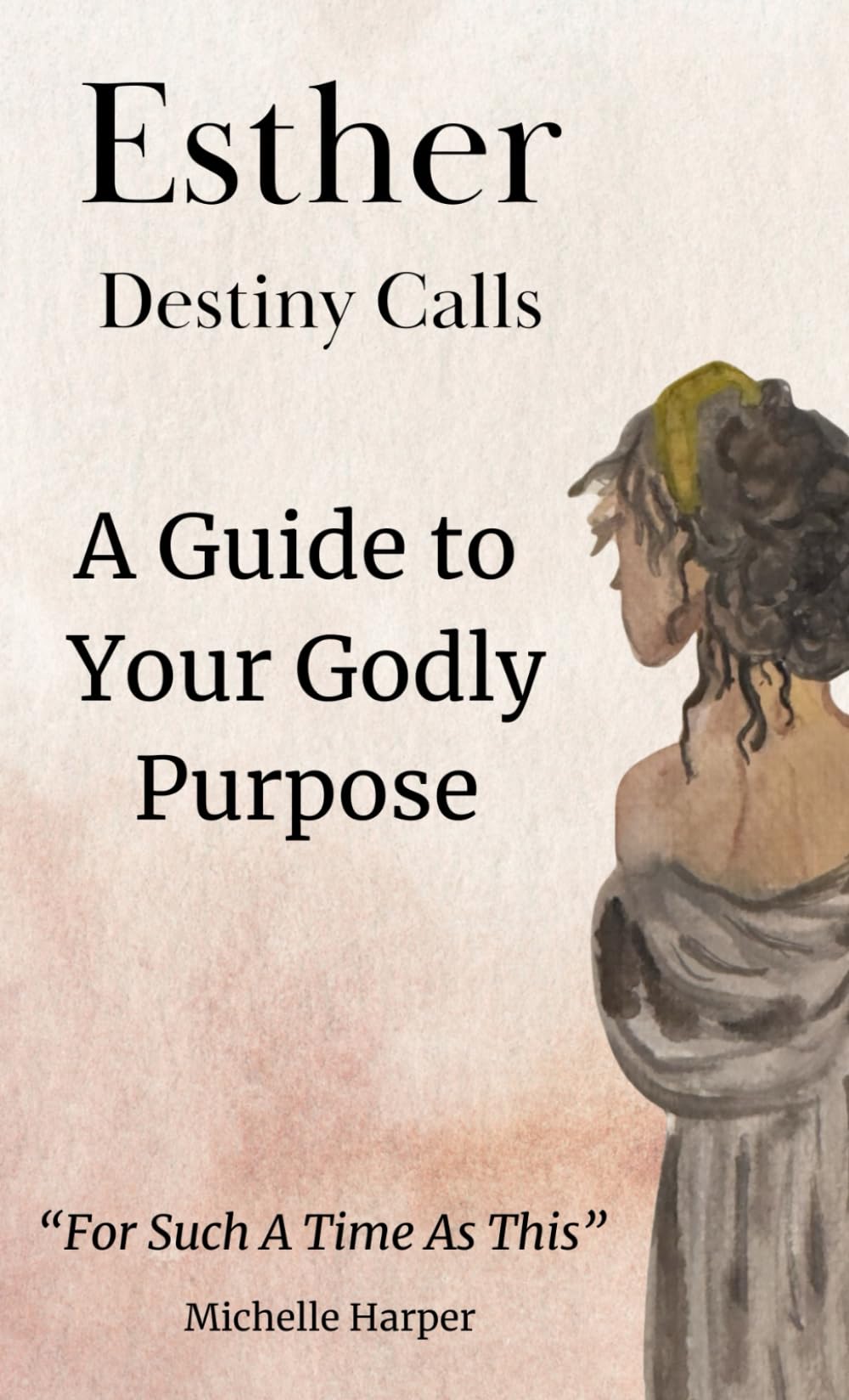 Esther - Destiny Calls: A Guide to Your Purpose