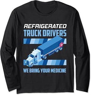 Refrigerated Truck Driver Big Rig Semi 18 Wheeler Trucking Long Sleeve T-Shirt