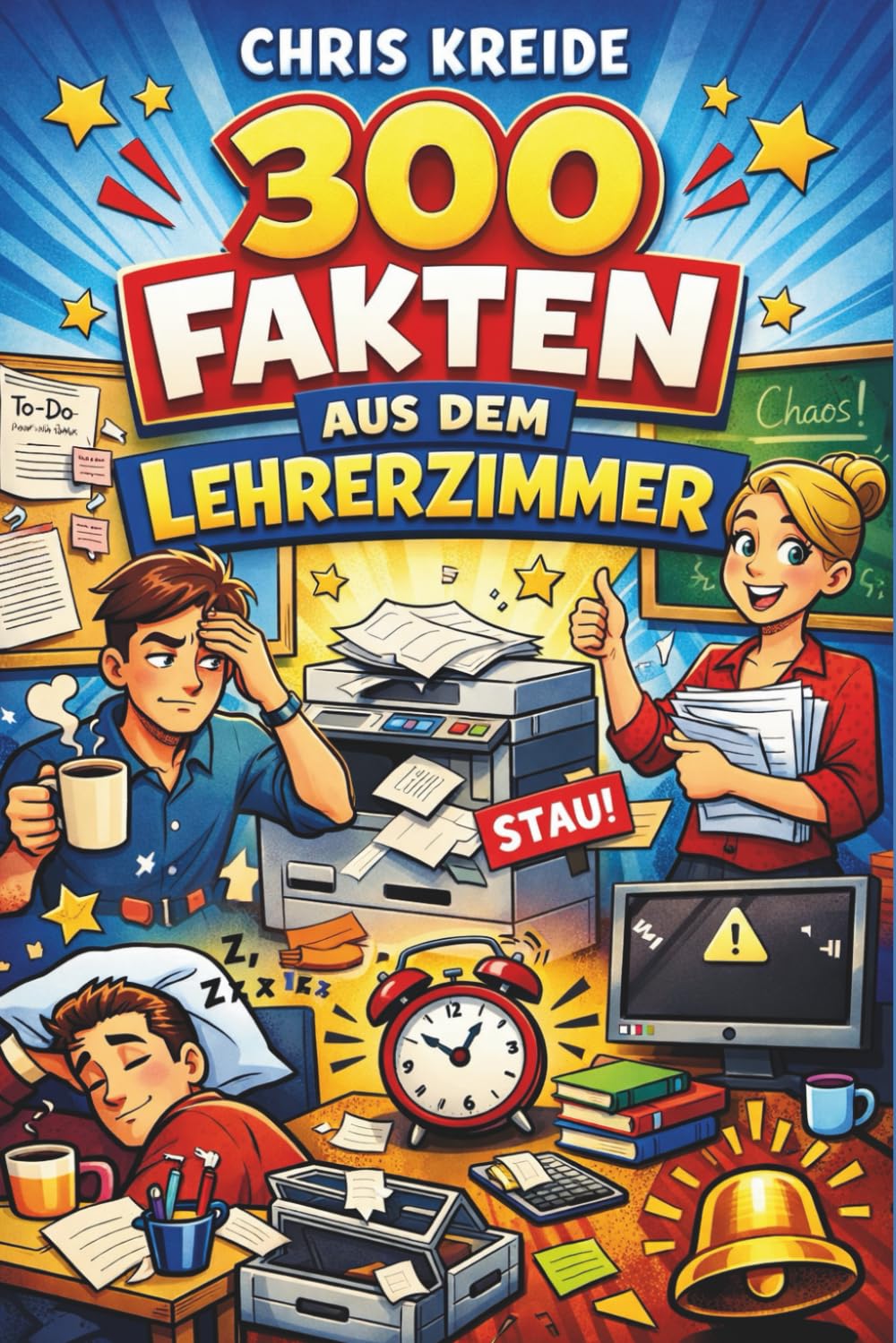 Unnützes Wissen aus dem Lehrerzimmer: 300 unnütze, skurrile und witzige Fakten aus dem Lehrerzimmer, wenn die Türen hinter den Lehrern geschlossen sind