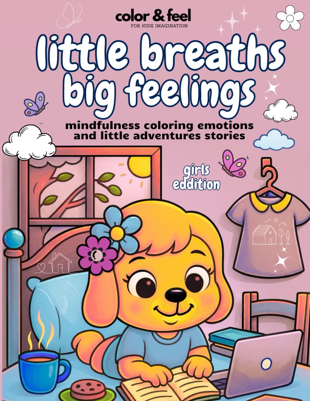 Little Breaths, Big Feelings — Girls Edition: A mindful coloring journey with beautiful illustrations and gentle text — helping girls breathe, feel, and shine. (Color&Feel)