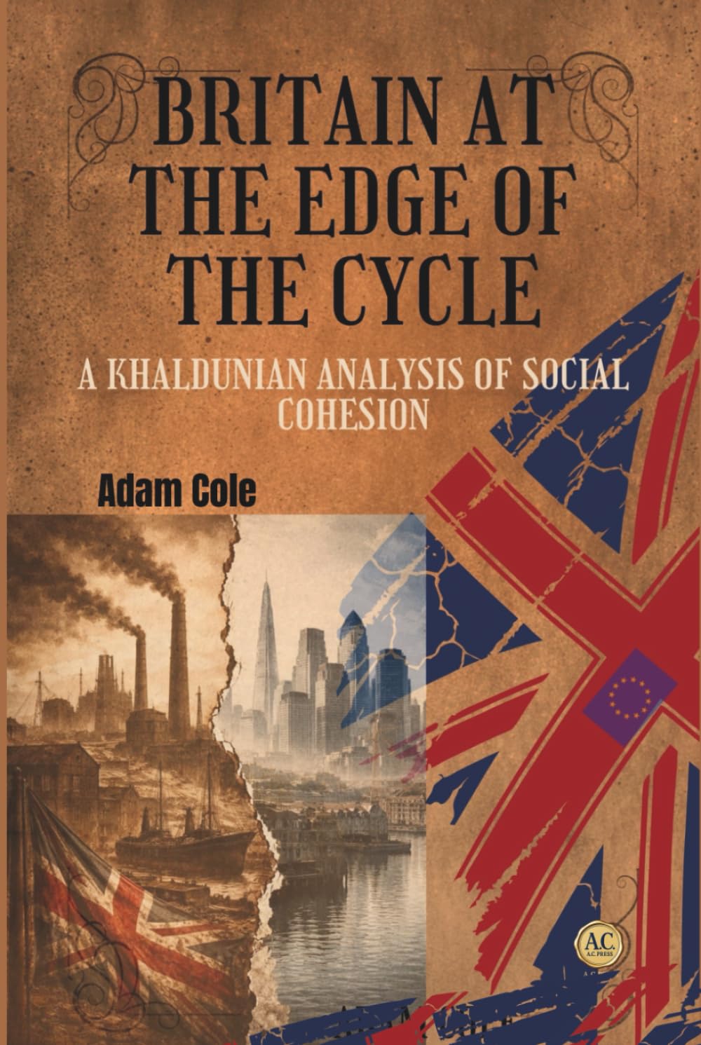 Britain at the Edge of the Cycle: A Khaldunian Analysis of Social Cohesion      Hardcover – March 5, 2026