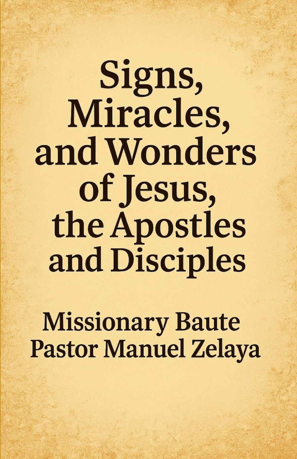 Signs, Miracles and Wonders of Jesus, the Apostles and Disciples