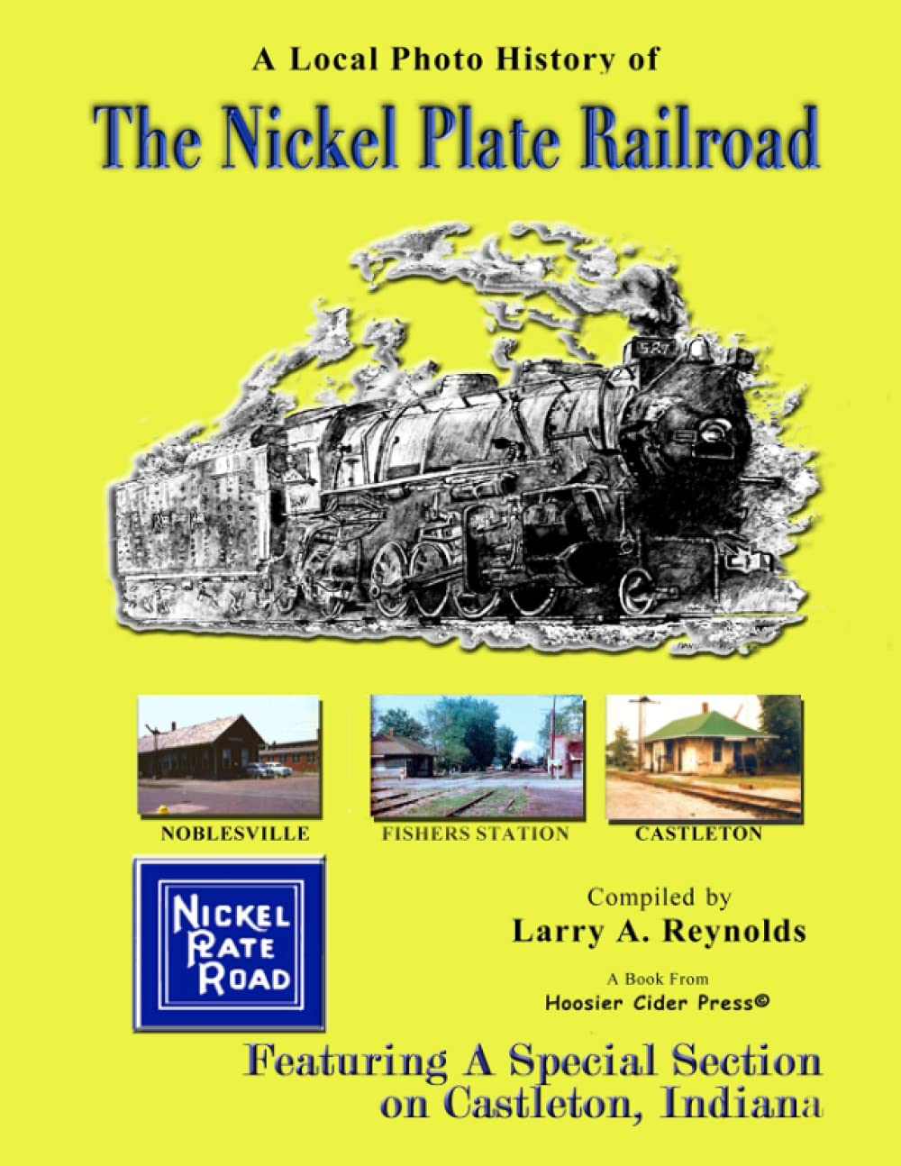 A Local Photo History of The Nickel Plate Railroad: Featuring: Castleton, Indiana