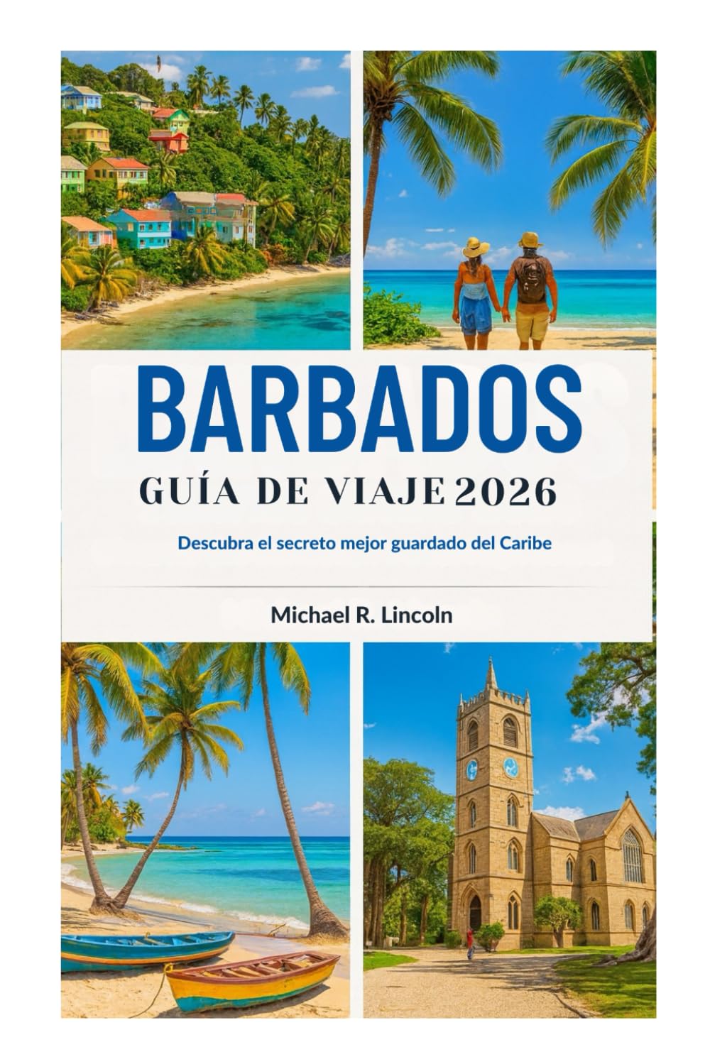BARBADOS GUÍA DE VIAJE 2026: Descubra el secreto mejor guardado del Caribe
