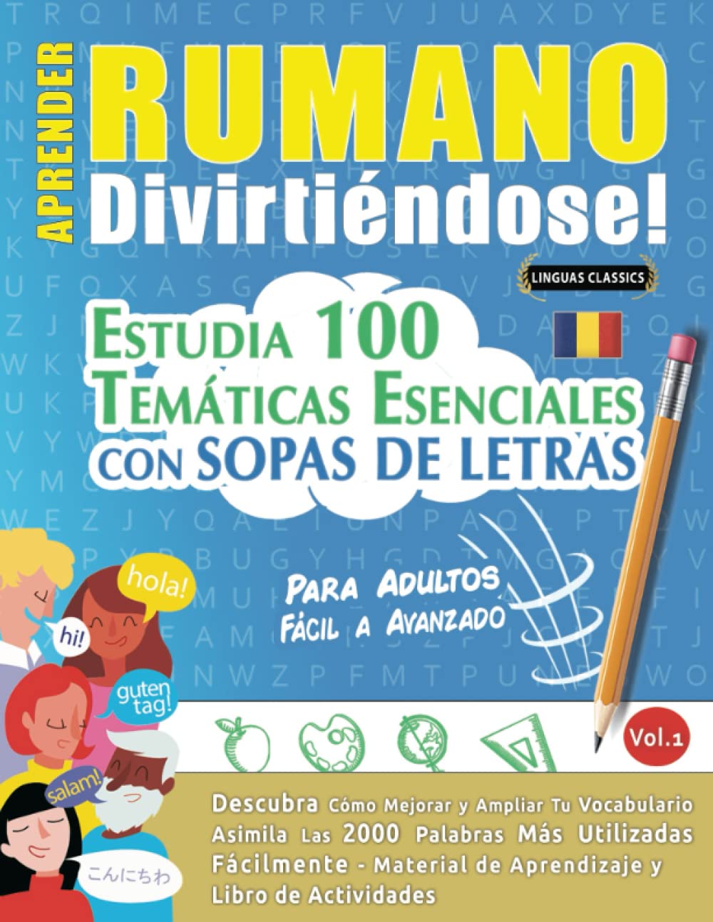 APRENDER RUMANO DIVIRTIÉNDOSE! - PARA ADULTOS: FÁCIL A AVANZADO - ESTUDIA 100 TEMÁTICAS ESENCIALES CON SOPAS DE LETRAS - VOL.1: Descubra Cómo Mejorar y Ampliar Tu Vocabulario.