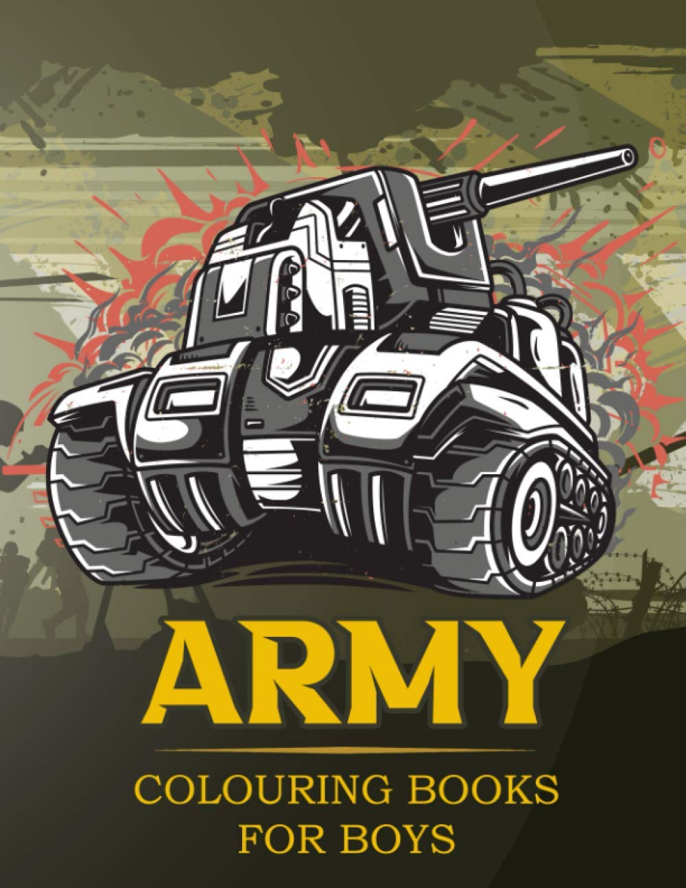 Army Colouring Books For Boys: Tanks And Armored Fighting Vehicles Heavy Battle Colouring Book for Kids (Kids Coloring Books)