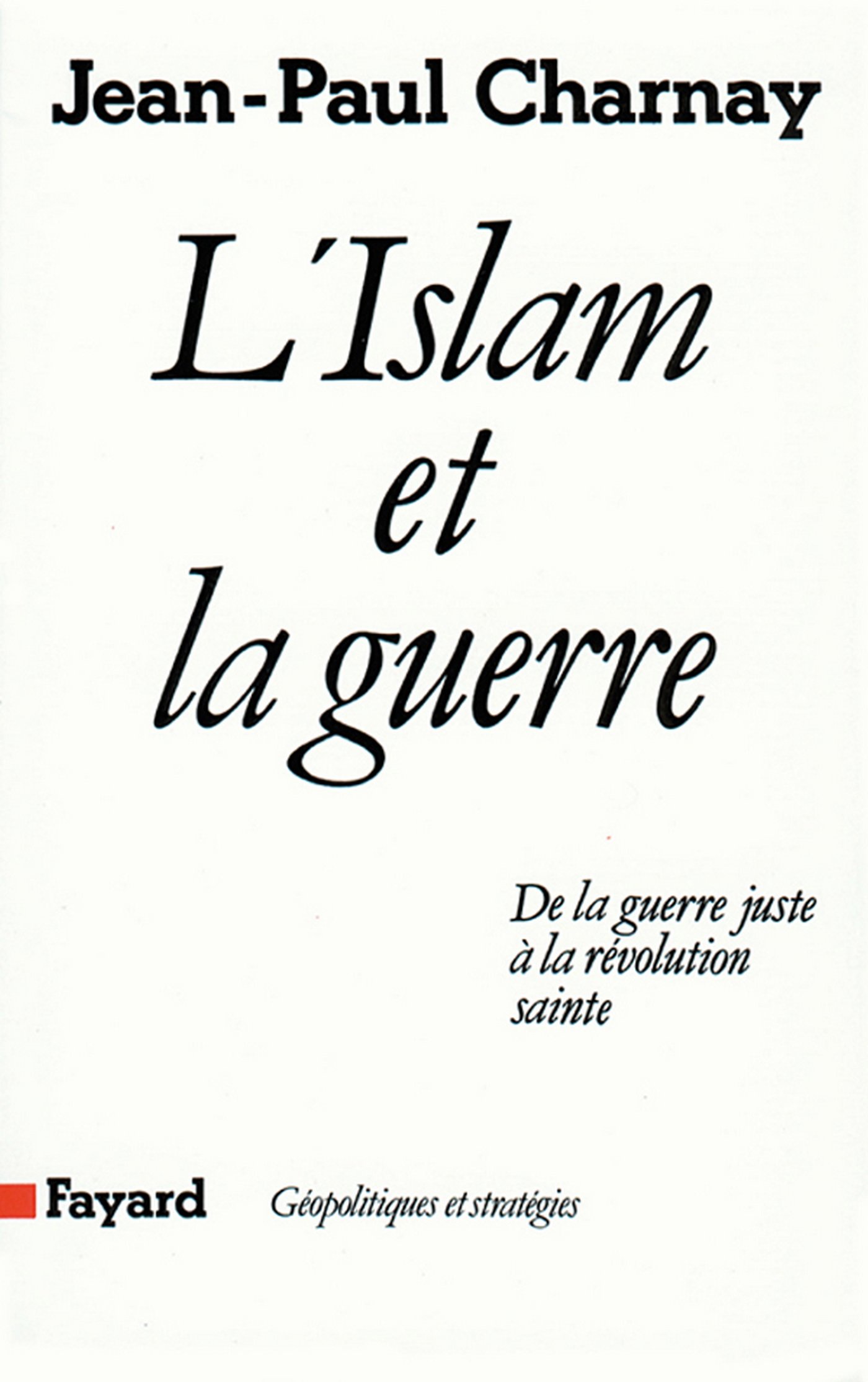 L'Islam et la guerre: De la guerre juste à la révolution sainte (Essais) (French Edition)