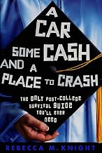 A Car, Some Cash and a Place to Crash: The Only Post-College Survival Guide You'll Ever Need