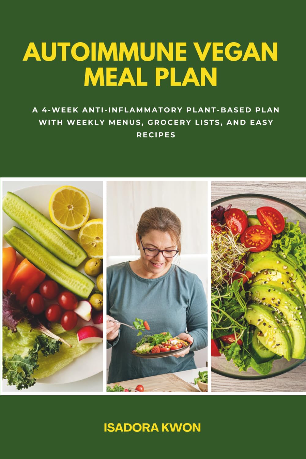 Autoimmune Vegan Meal Plan: A 4-Week Anti-Inflammatory Plant-Based Plan with Weekly Menus, Grocery Lists, and Easy Recipes
