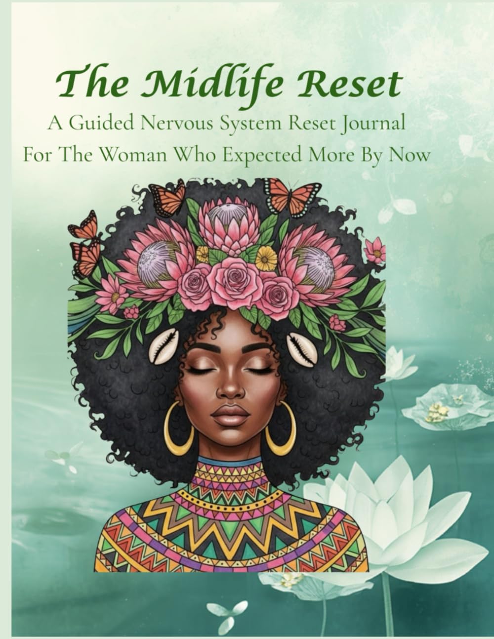The Midlife Reset: A Guided Nervous System Reset Journal: For the Woman who expected more by Now