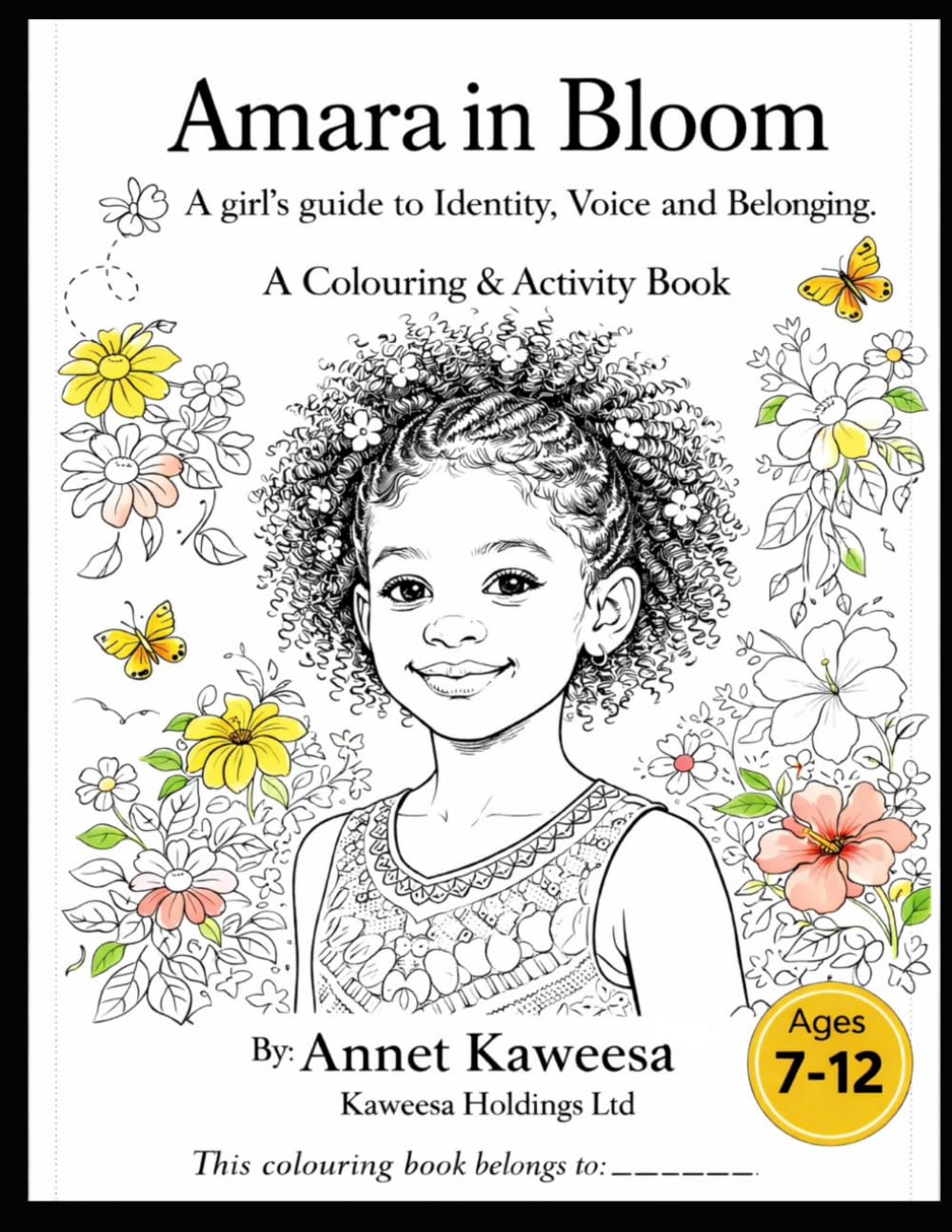 Amara in Bloom: A Girl’s Guide to Identity, Voice and Belonging: A Colouring & Activity Book for Confidence, Self-Expression and Emotional Wellbeing (The Amara in Bloom Series)