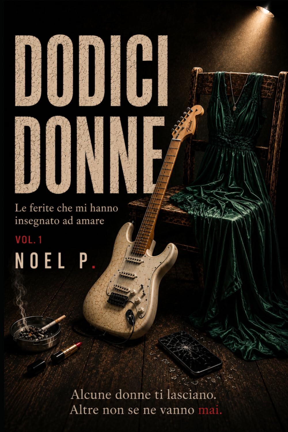 DODICI DONNE: Le ferite che mi hanno insegnato ad amare