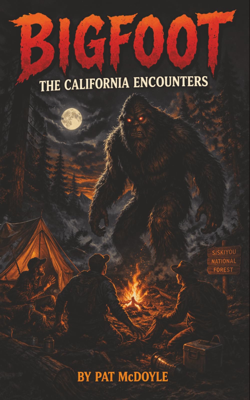 Bigfoot: The California Encounters (True Encounters With The Unknown by Pat McDoyle)