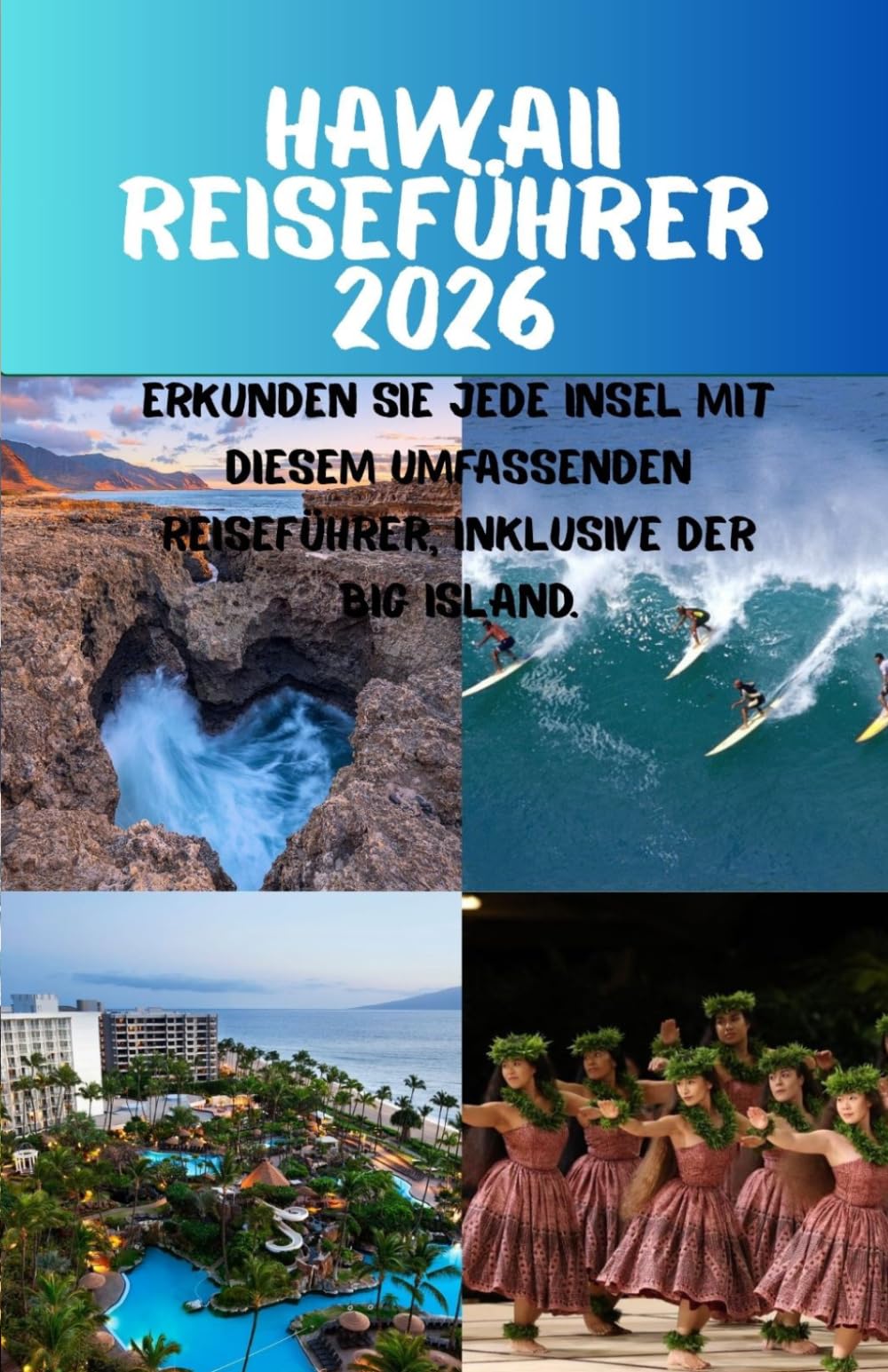 Hawaii Reiseführer 2026: Erkunden Sie jede Insel mit diesem umfassenden Reiseführer, inklusive der Big Island.