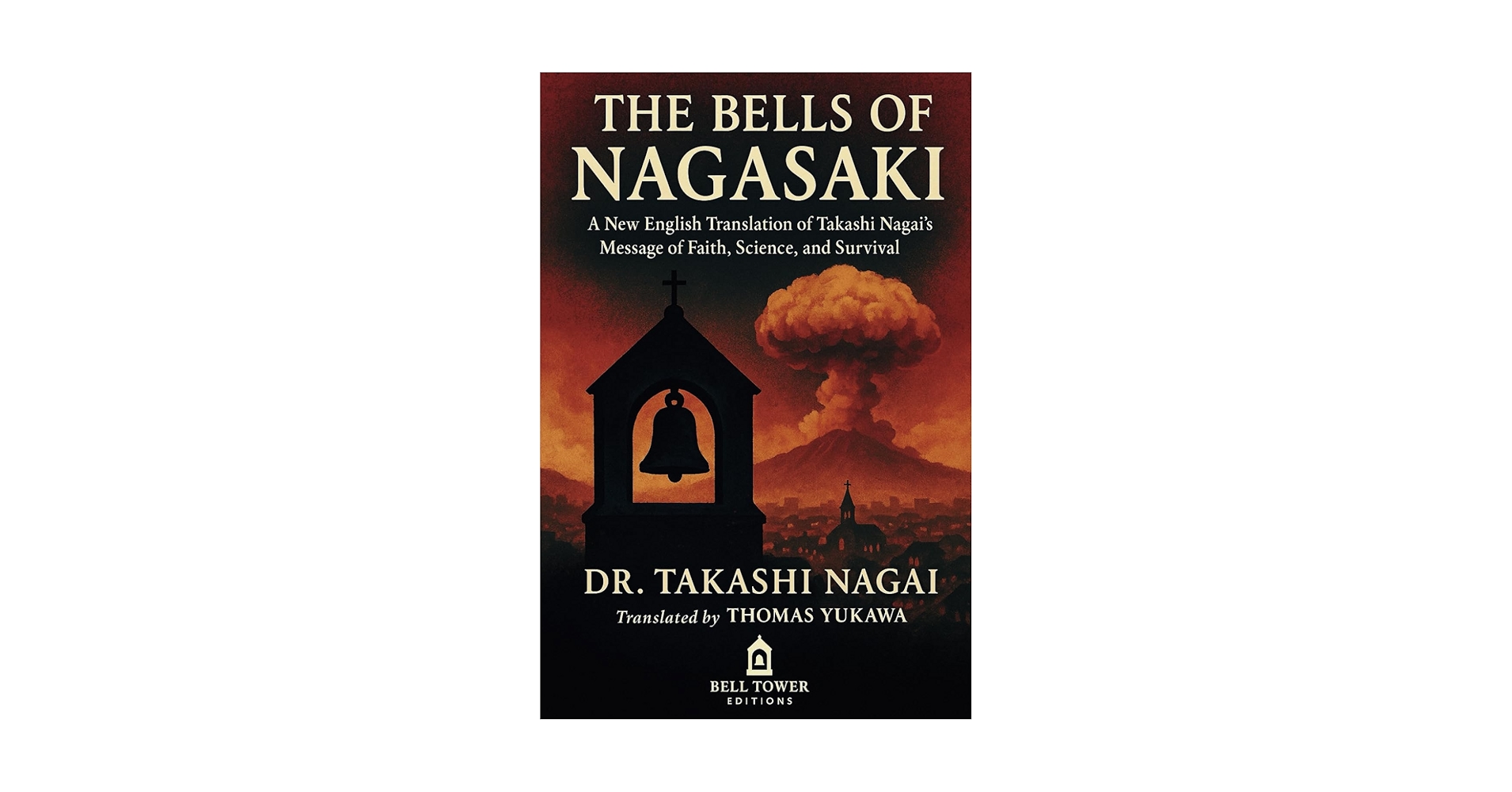 The Bells of Nagasaki: A New English Translation of Takashi