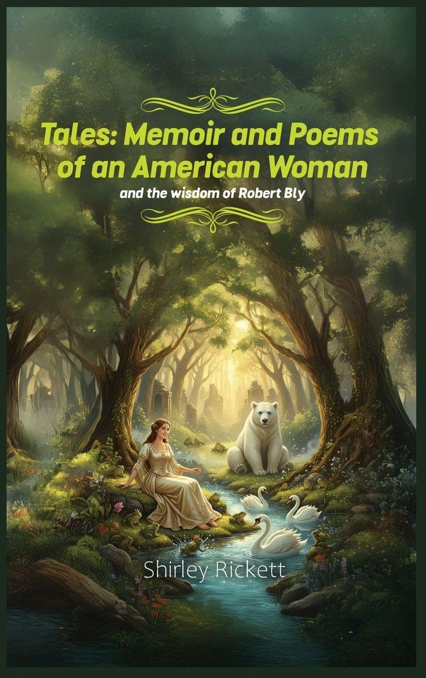 Tales: Memoir & Poems of an American Woman and the Wisdom of Robert Bly