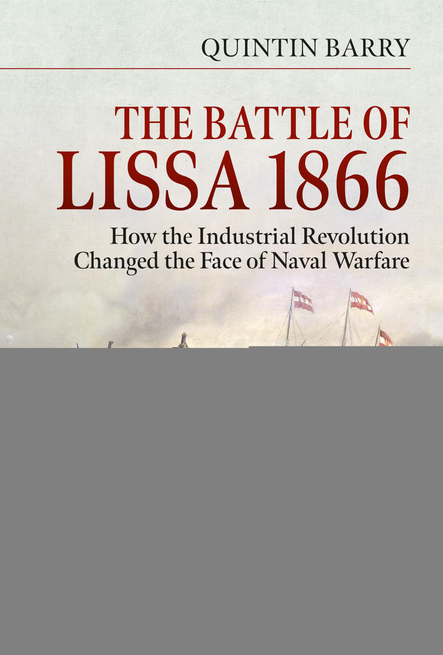 The Battle of Lissa, 1866 by Quintin Barry (Hardback Book)