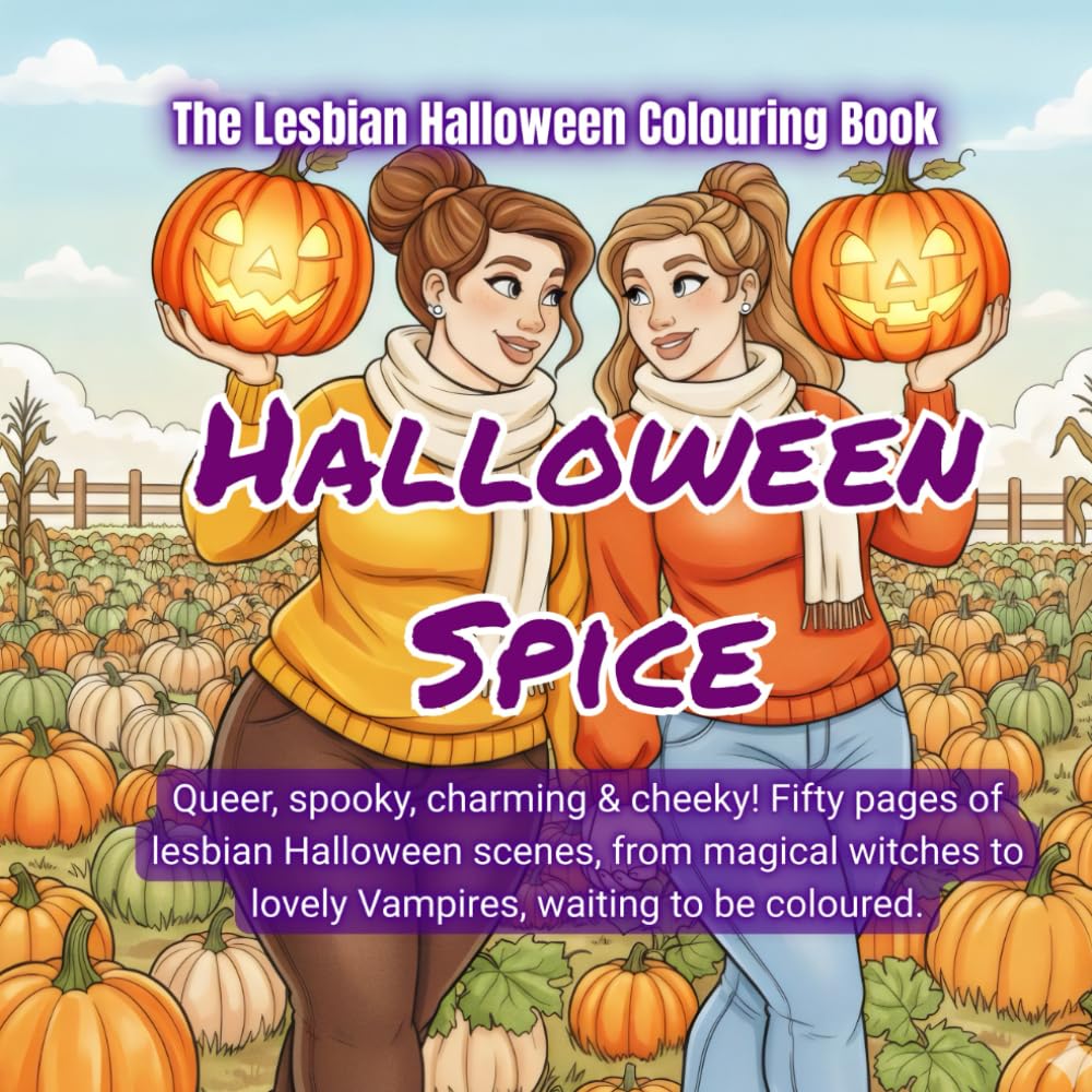 The Lesbian Halloween Colouring Book: Halloween Spice: Queer, Spooky & Charming Autumn Relaxing Fun with Witches, Vampires & Enchanting Creatures. (Poodlebomb)